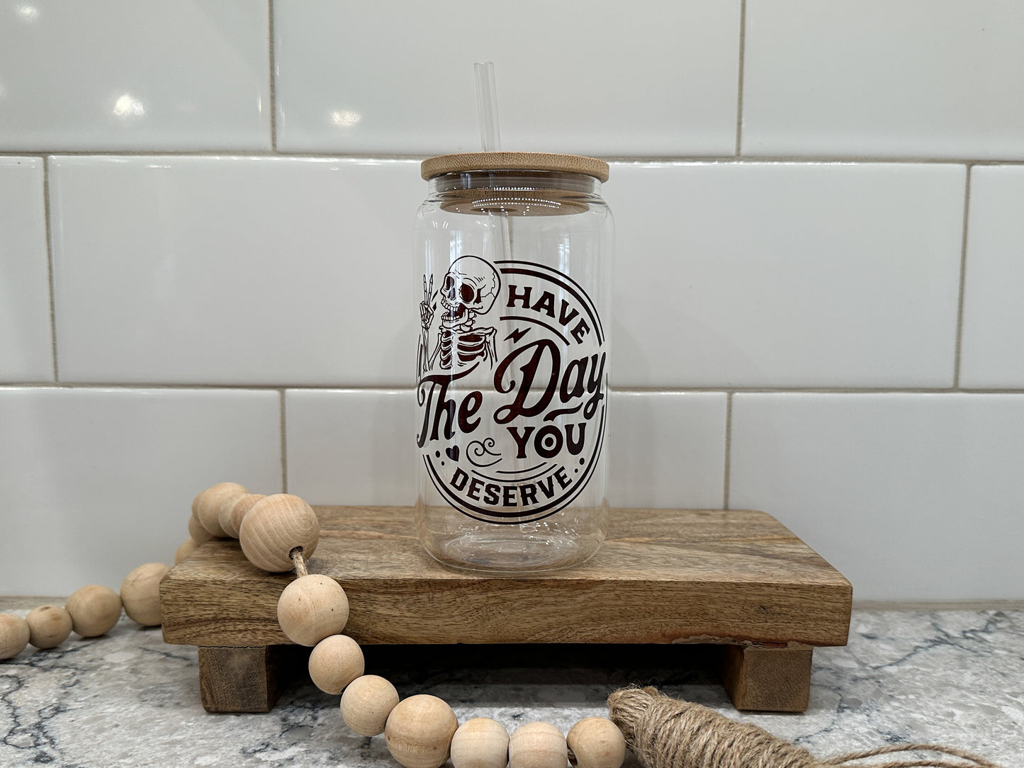 Have the Day You Deserve | 16oz Can Glass with Bamboo Lid | Clear Glass Drinkware | Iced Coffee Lover