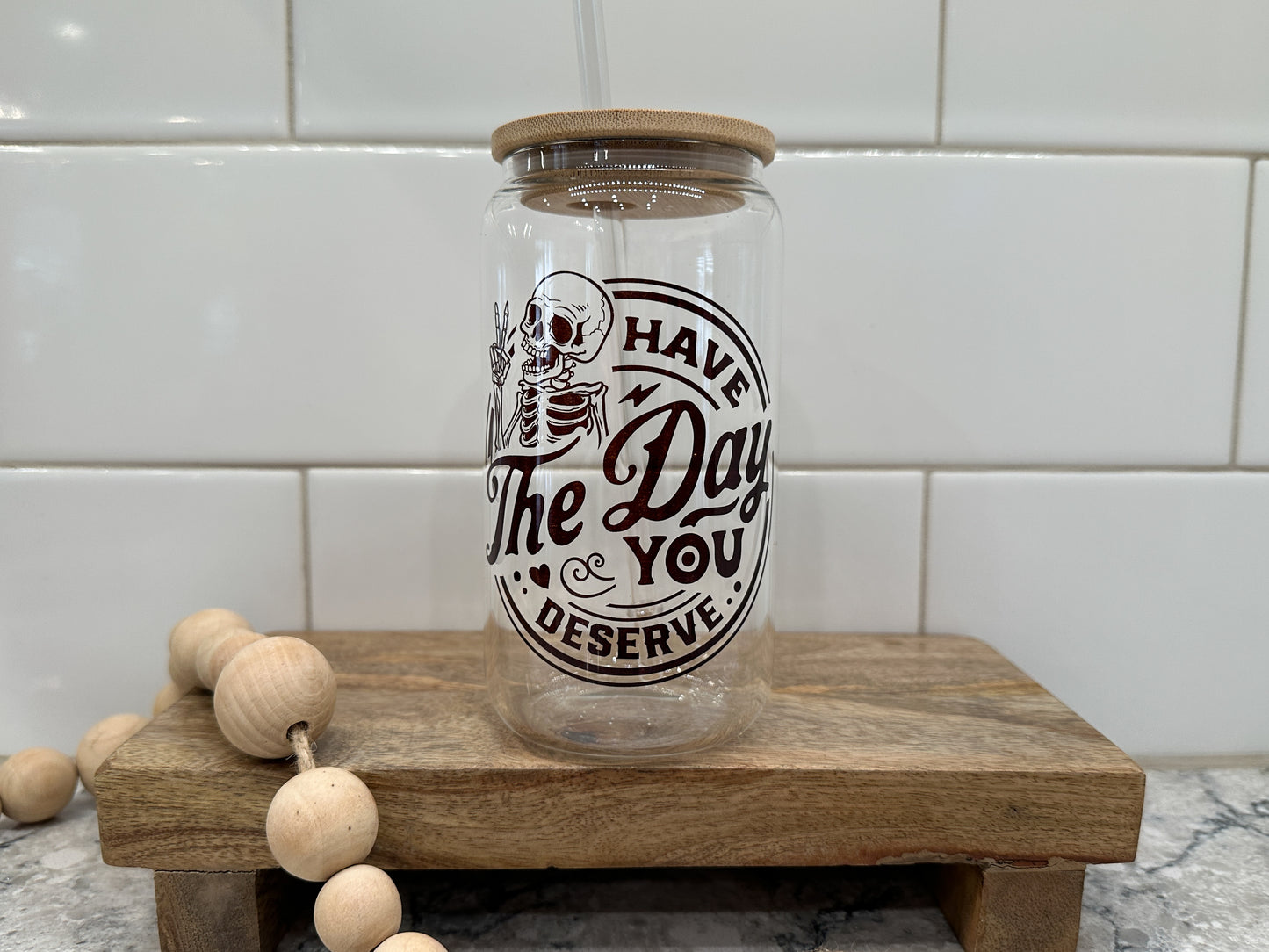 Have the Day You Deserve | 16oz Can Glass with Bamboo Lid | Clear Glass Drinkware | Iced Coffee Lover