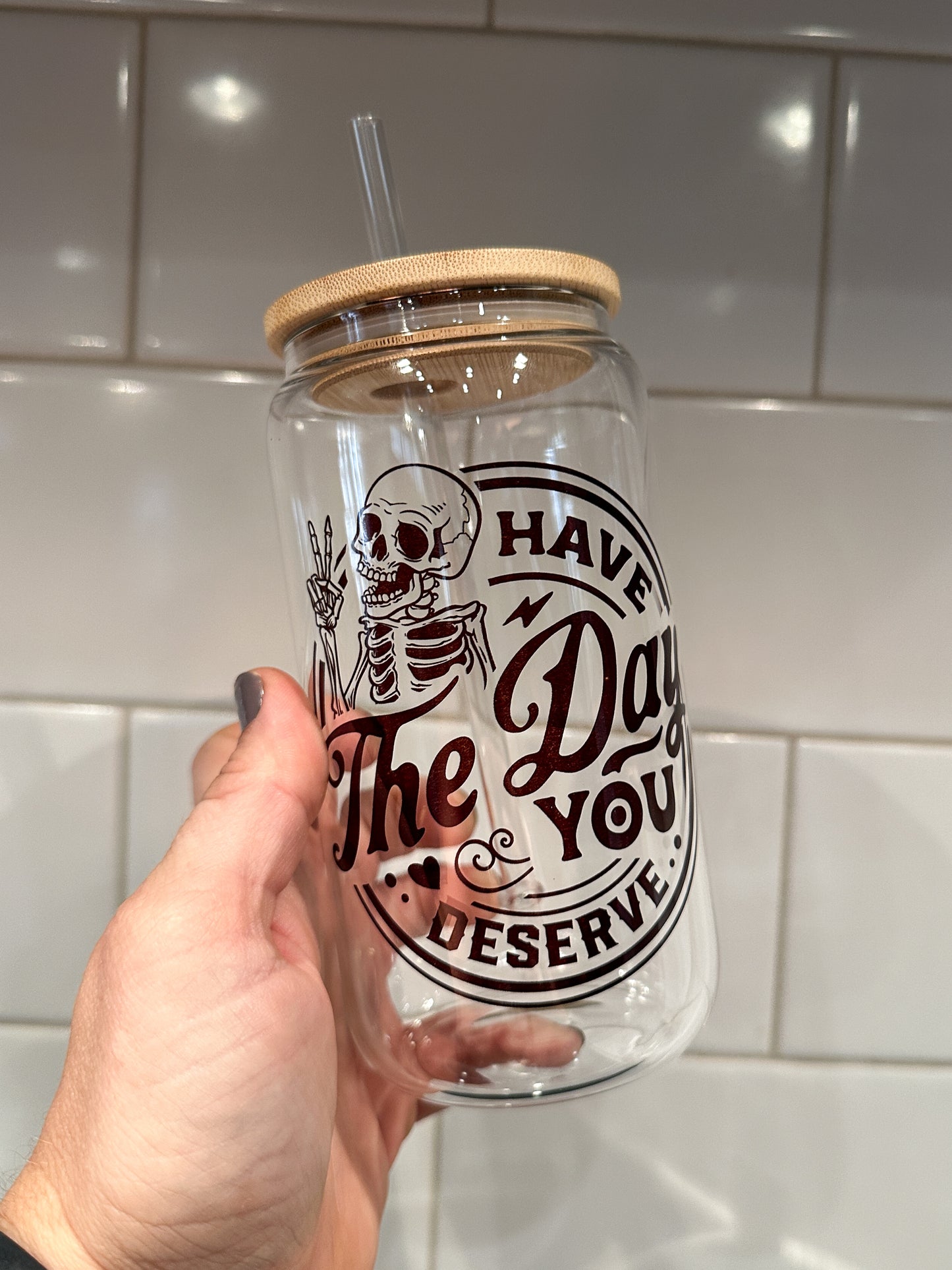 Have the Day You Deserve | 16oz Can Glass with Bamboo Lid | Clear Glass Drinkware | Iced Coffee Lover