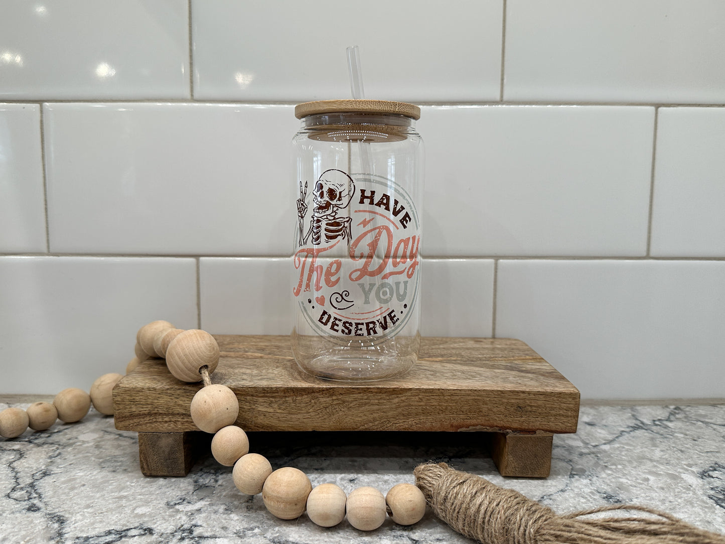 Have the Day You Deserve | 16oz Can Glass with Bamboo Lid | Clear Glass Drinkware | Iced Coffee Lover