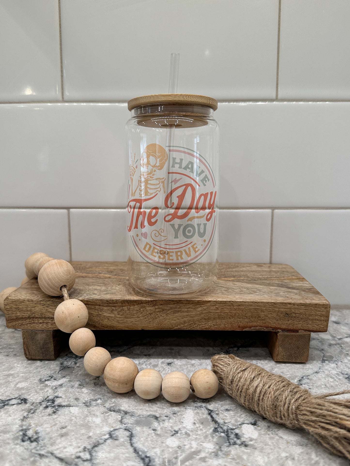 Have the Day You Deserve | 16oz Can Glass with Bamboo Lid | Clear Glass Drinkware | Iced Coffee Lover