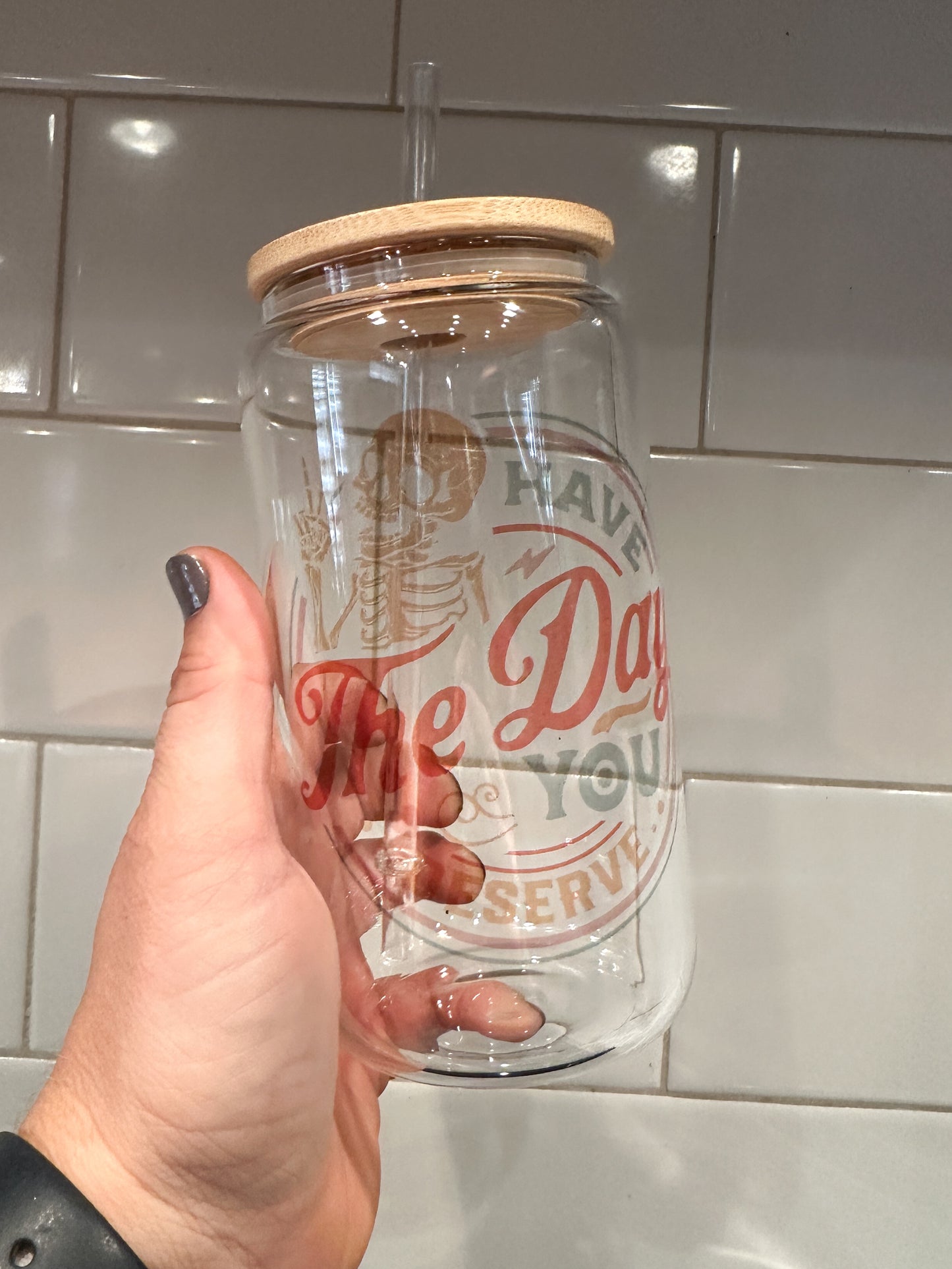 Have the Day You Deserve | 16oz Can Glass with Bamboo Lid | Clear Glass Drinkware | Iced Coffee Lover