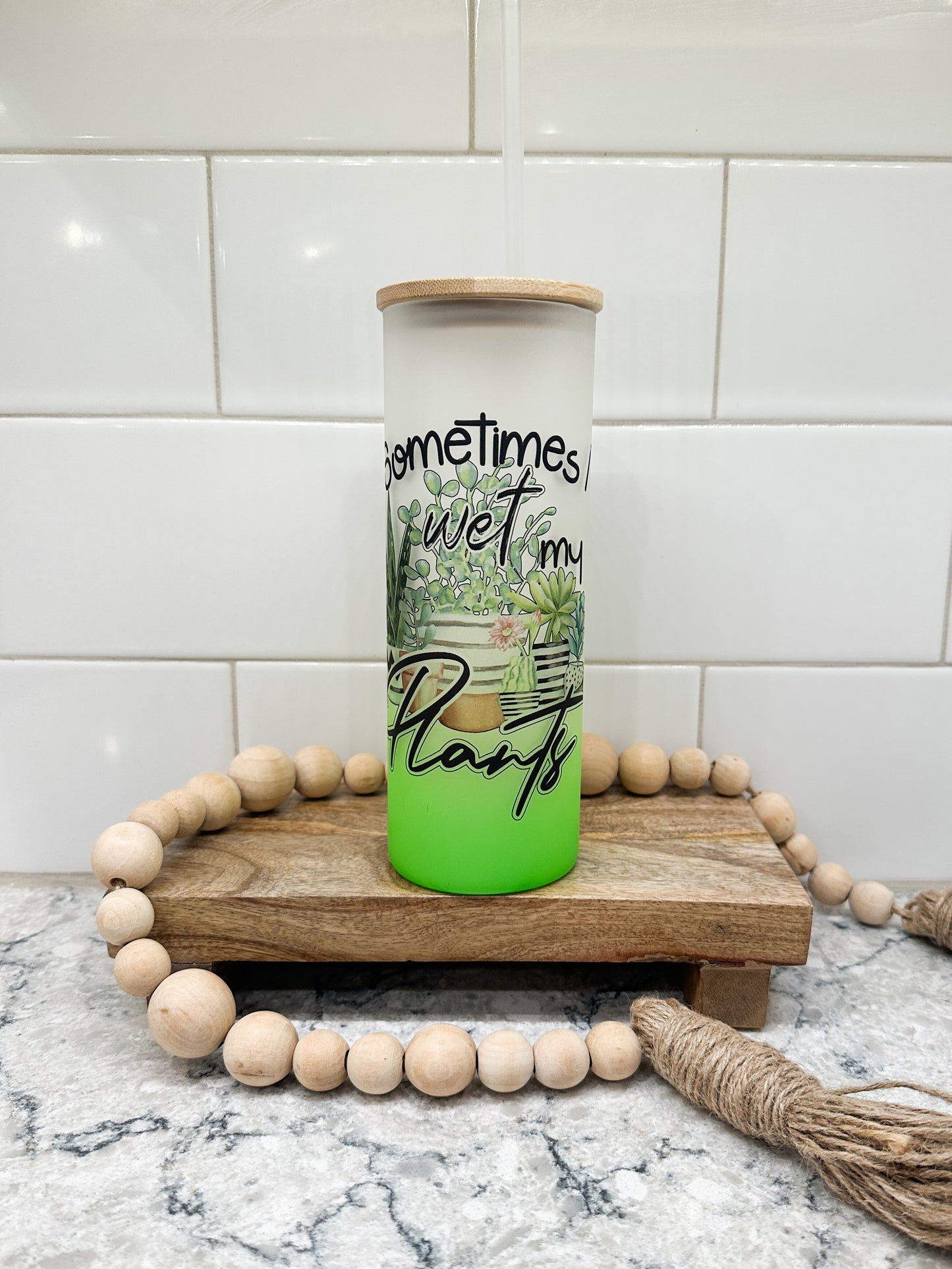 Sometimes I Wet My Plants | 25 oz Glass Tumbler with Bamboo Lid | Frosted Green Glass | Iced Coffee Lover