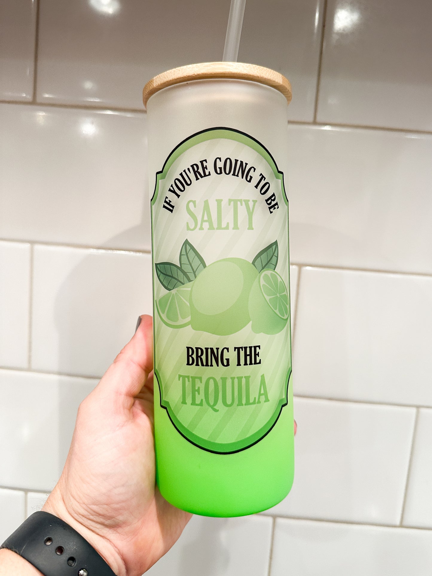 If You're Going To Be Salty Bring The Tequila | 25 oz Glass Tumbler with Bamboo Lid | Frosted Green Glass | Iced Coffee Lover