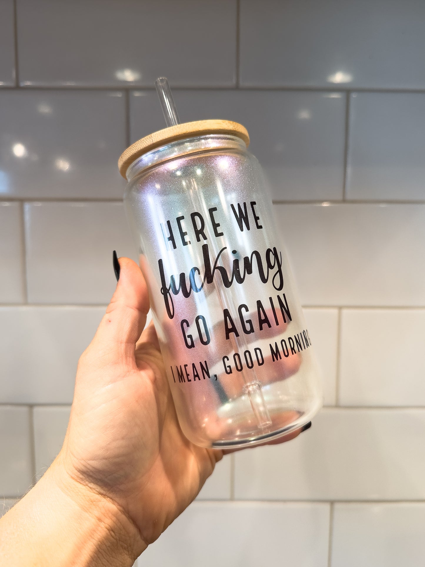 Here We F@cking Go Again | I Mean Good Morning | Sweary | 16 oz Can Glass with Bamboo Lid | Green Iridescent | Glass Drinkware