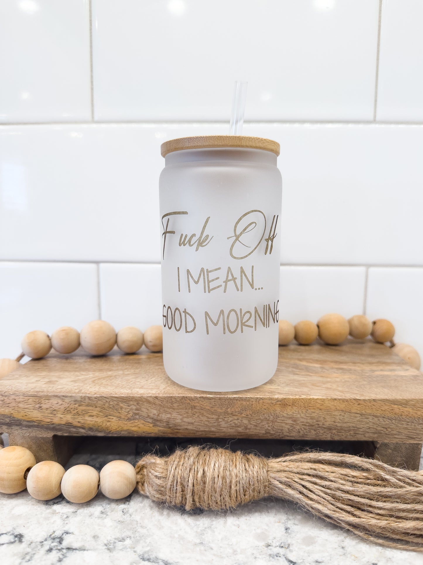F*ck Off, I Mean Good Morning | 12 oz Can Glass with Bamboo Lid | Frosted