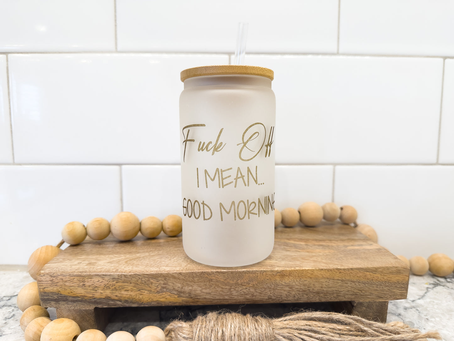F*ck Off, I Mean Good Morning | 12 oz Can Glass with Bamboo Lid | Frosted