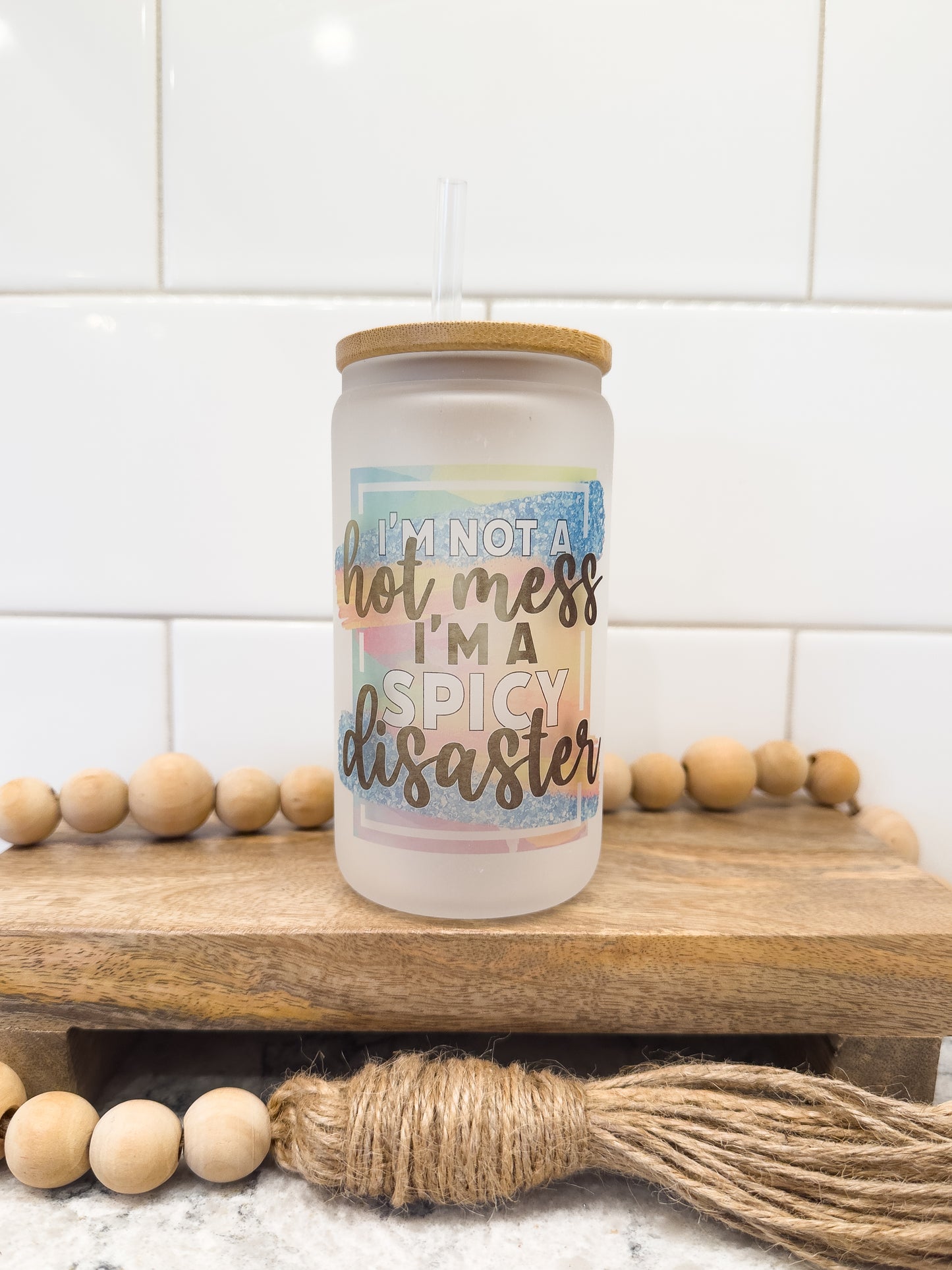 I'm Not A Hot Mess I Am A Spicy Disaster | 12 oz Can Glass with Bamboo Lid | Frosted