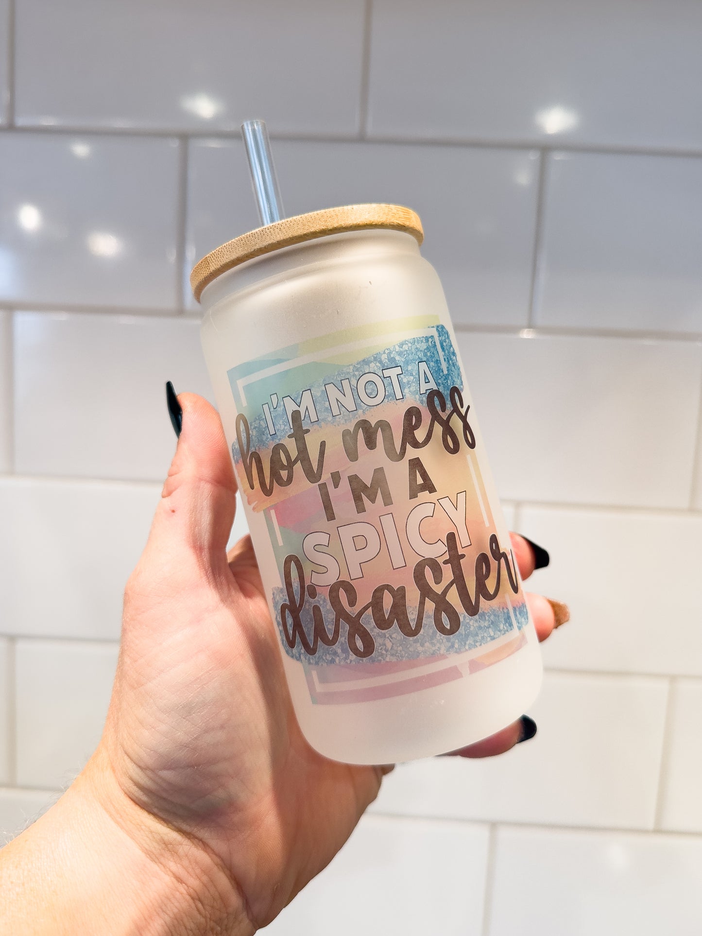 I'm Not A Hot Mess I Am A Spicy Disaster | 12 oz Can Glass with Bamboo Lid | Frosted