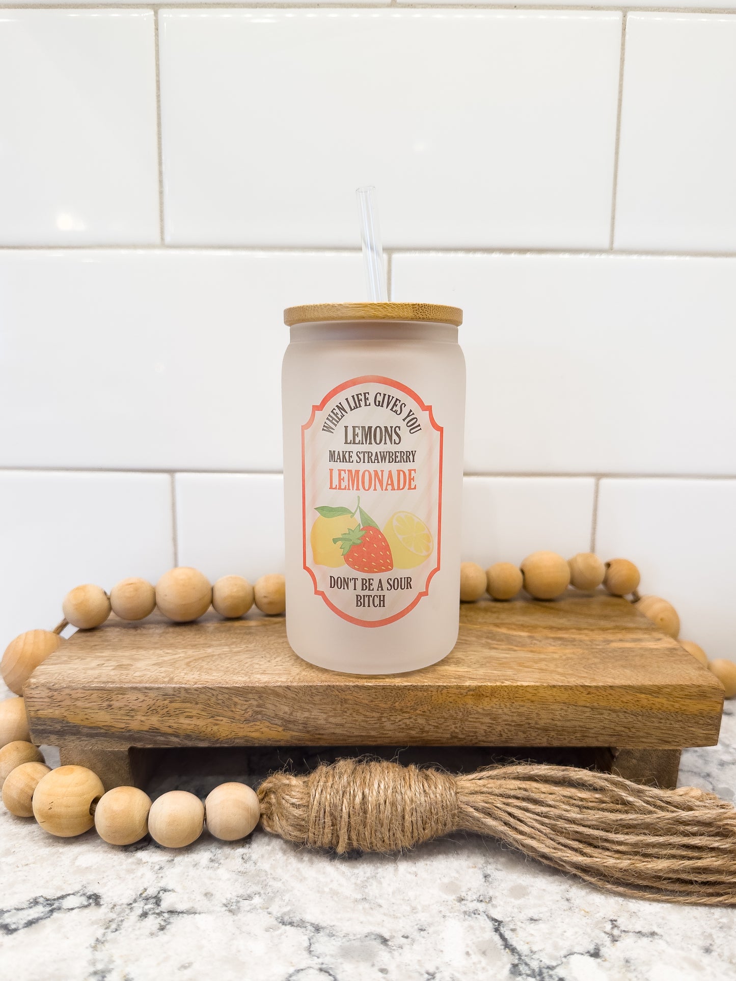 When Life Gives You Lemons, Make Strawberry Lemonade | Don't Be A Sour B!tch | 12 oz Can Glass with Bamboo Lid | Frosted