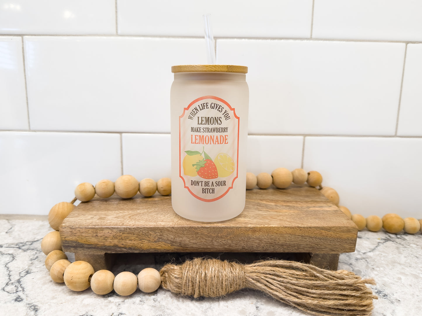 When Life Gives You Lemons, Make Strawberry Lemonade | Don't Be A Sour B!tch | 12 oz Can Glass with Bamboo Lid | Frosted