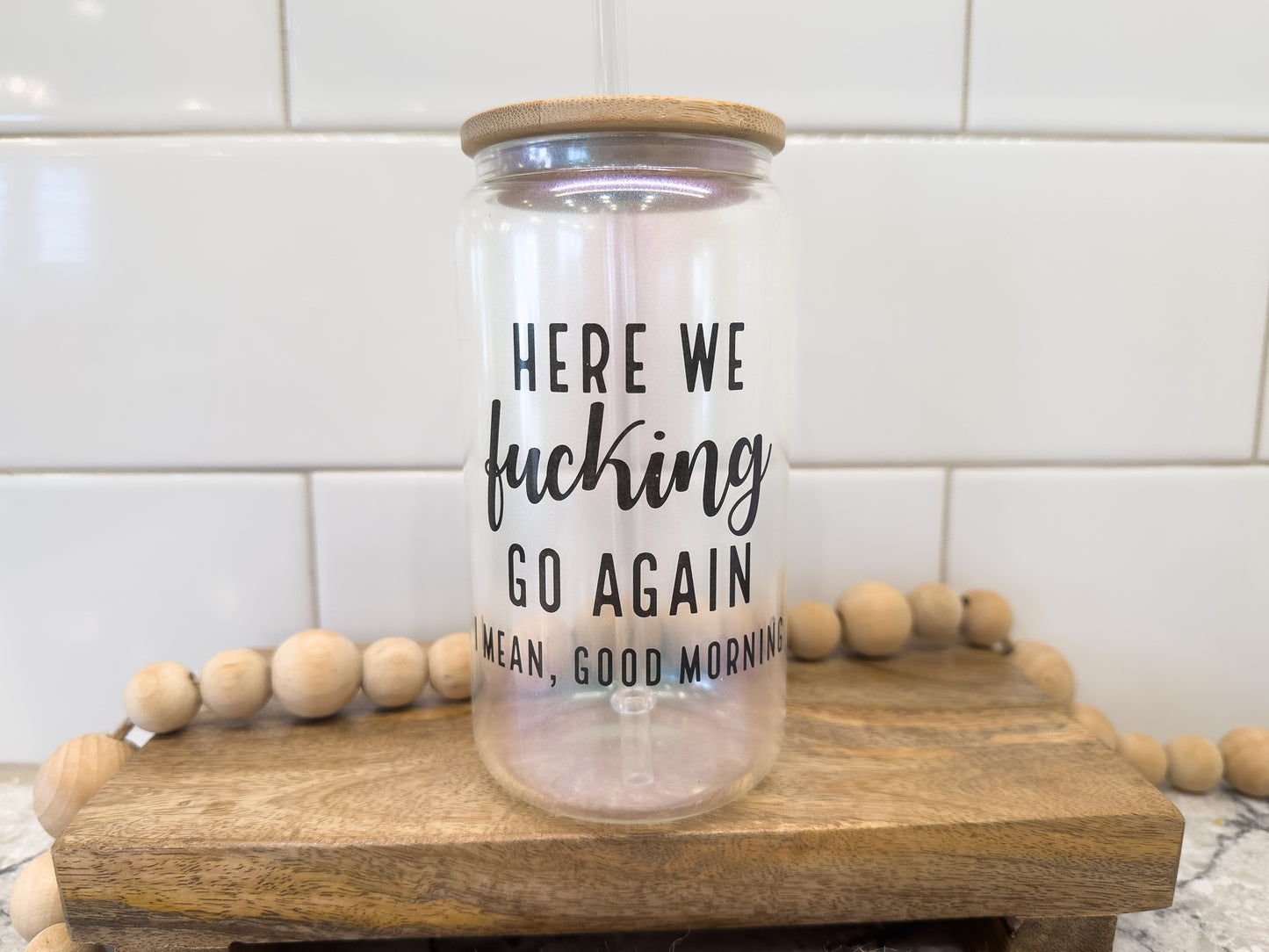 Here We F@cking Go Again | I Mean Good Morning | Sweary | 16 oz Can Glass with Bamboo Lid | Green Iridescent | Glass Drinkware