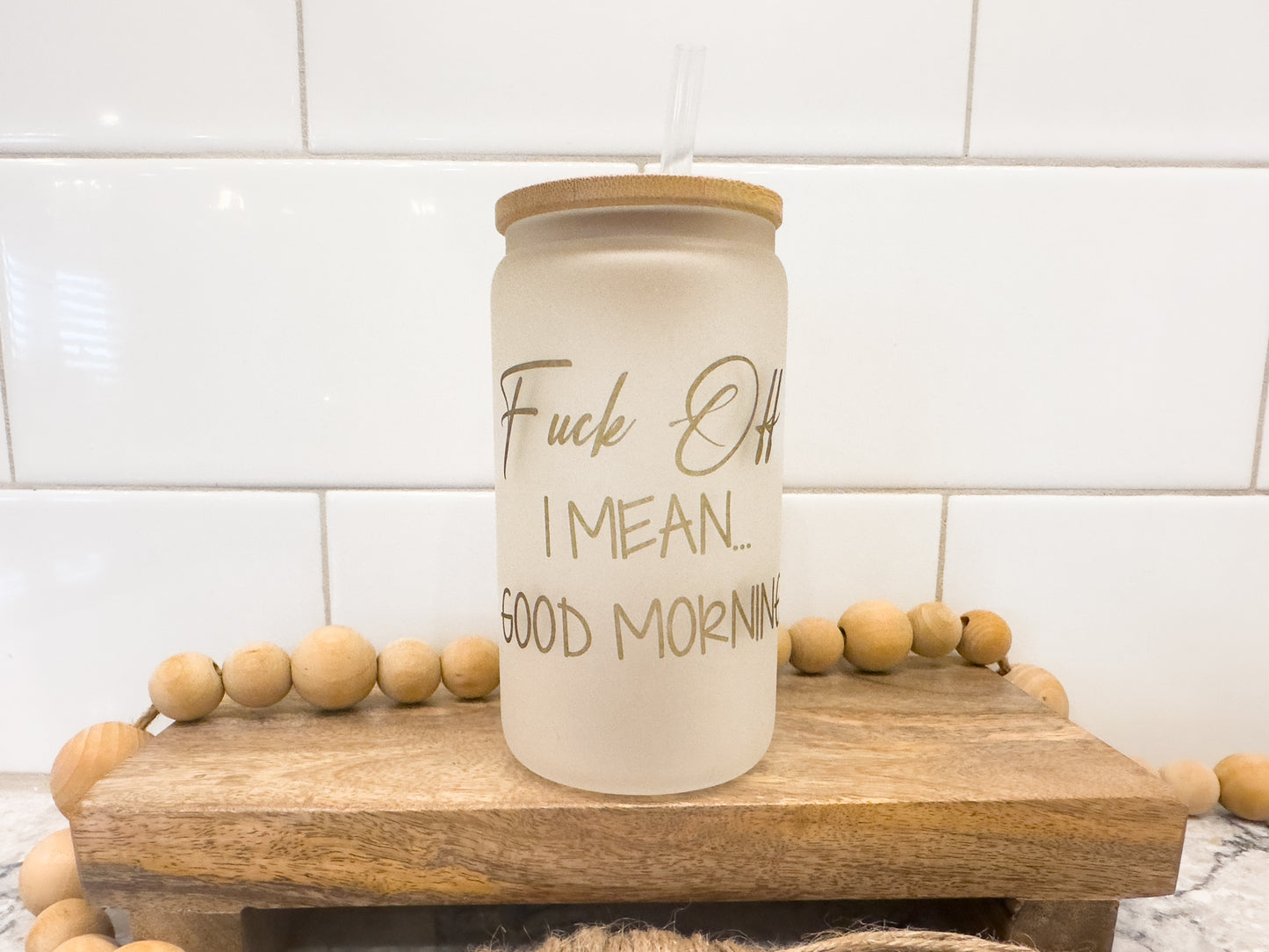 F*ck Off, I Mean Good Morning | 12 oz Can Glass with Bamboo Lid | Frosted