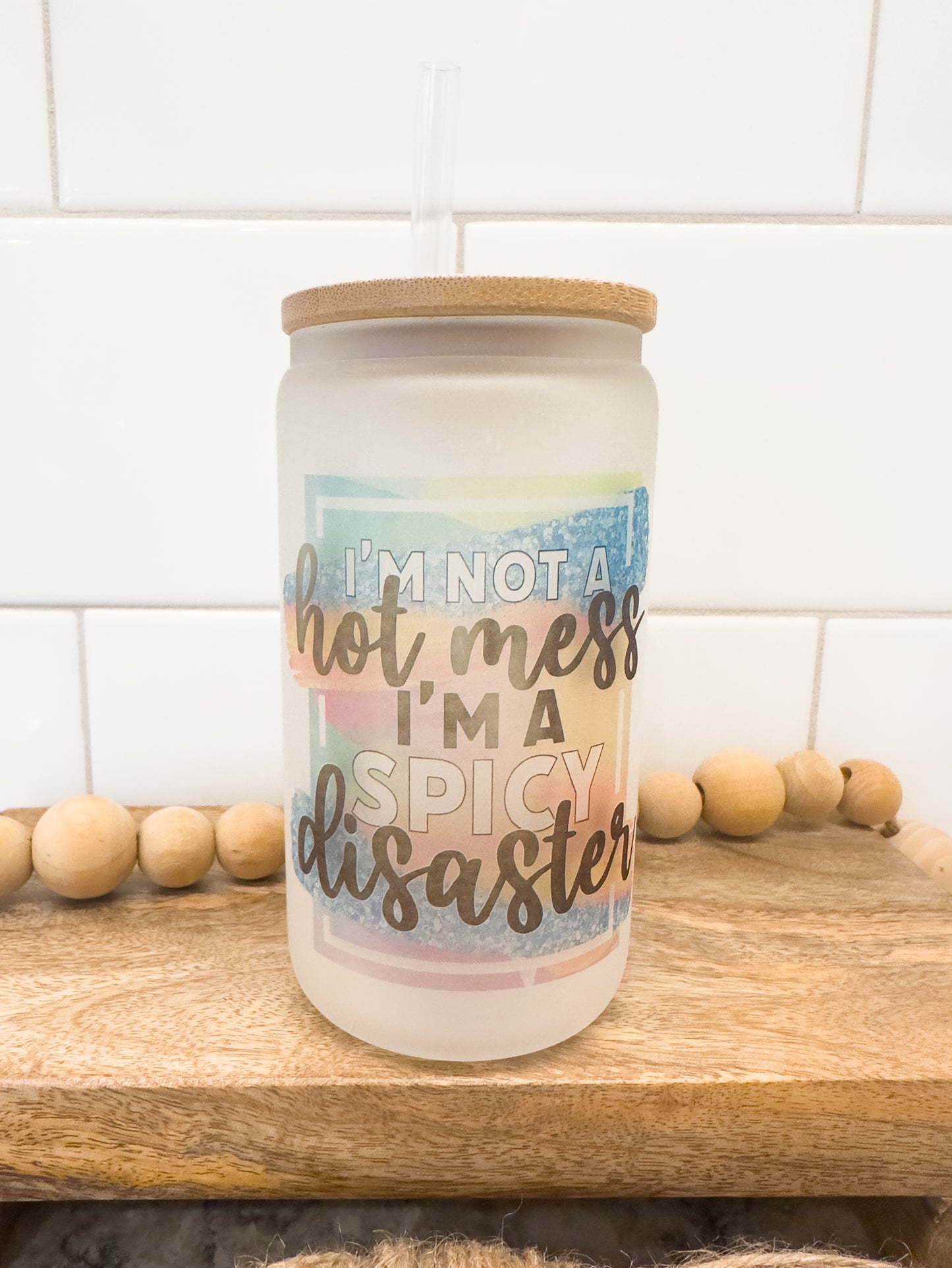 I'm Not A Hot Mess I Am A Spicy Disaster | 12 oz Can Glass with Bamboo Lid | Frosted