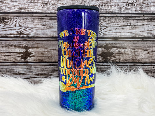 We are the Granddaughters of the Witches They Could Not Burn Glitter 22oz Slim Tumbler